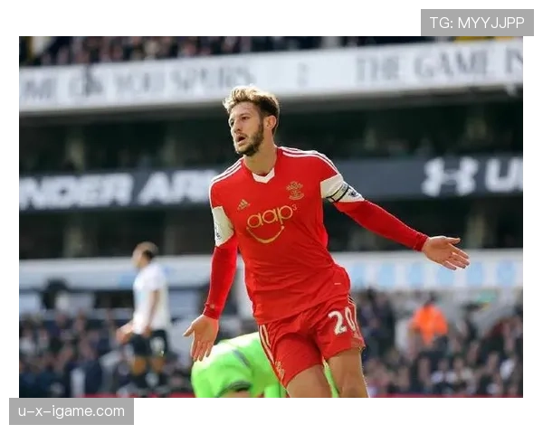 亚当·拉拉纳重返英超，携丰富经验与领导力迎接全新挑战