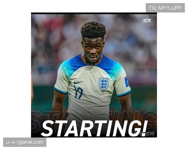 萨卡：英格兰国家队主力边锋的稳定输出之路